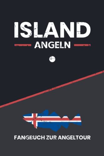 Island Angeln: Fangbuch zur Angeltour / Angler Geschenk / Angelreise Island Meeresangeln und Fliegenangeln Geschenkidee / Lachs, Forelle, Heilbutt und Dorsch Angeln / Angelurlaub Hochseeangeln von Stefan Hilbrecht