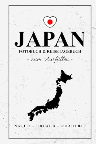 Japan Fotobuch und Reisetagebuch zum Ausfüllen: Reise Fotografie / Japan Must Have und Japanisches Tagebuch als Geschenk / Reisetagebuch mit Fotos Einkleben / Fotoalbum Souvenir Japan Fotobuch und Reisetagebuch zum Ausfüllen: Reise Fotografie / Japan Must Have und Japanisches Tagebuch als Geschenk / Reisetagebuch mit Fotos Einkleben / Fotoalbum Souvenir
