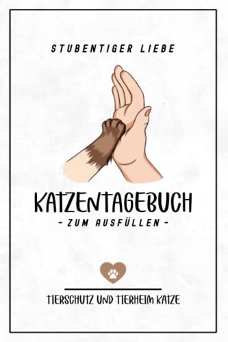 Katzentagebuch zum Ausfüllen - Tierheim Katze: Stubentiger Liebe / Geschenkbuch Katze Adoptieren / Katzenbaby Geschenk für Katzenliebhaberin / Katzenliebhaber Tagebuch / Hauskatzen Zubehör