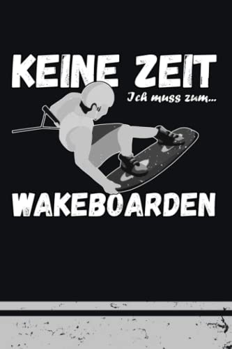Keine Zeit - Ich muss zum Wakeboarden: Kleines Notizbuch Kariert A5 mit To Do Listen / Wakeboard Geschenke für Wakeboarder / Wakeboarden Buch Keine Zeit - Ich muss zum Wakeboarden: Kleines Notizbuch Kariert A5 mit To Do Listen / Wakeboard Geschenke für Wakeboarder / Wakeboarden Buch