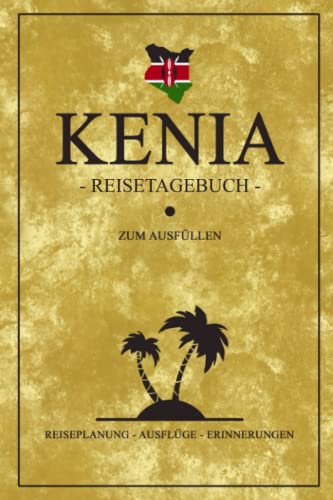 Kenia Reisetagebuch: Kleines Notizbuch für den Urlaub / Reise Tagebuch Kenia Geschenke / Kenianische Flagge Reisebuch / Wandern, Rundreise und Road Trip Souvenir Kenya