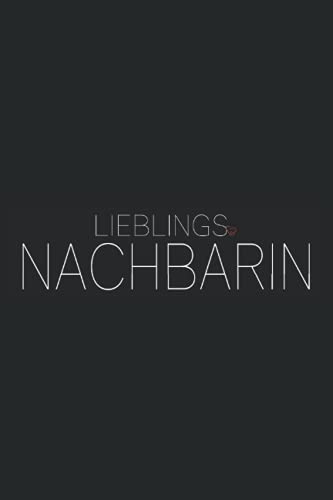 Lieblingsnachbarin: Edles Notizbuch für die tolle Nachbarsfrau als kleines Dankeschön - Weltbeste Nachbarin Geburtstag und Weihnachtsüberraschung für Frauen - Notizheft Liniert A5 zum Schreiben Lieblingsnachbarin: Edles Notizbuch für die tolle Nachbarsfrau als kleines Dankeschön - Weltbeste Nachbarin Geburtstag und Weihnachtsüberraschung für Frauen - Notizheft Liniert A5 zum Schreiben von Independently published