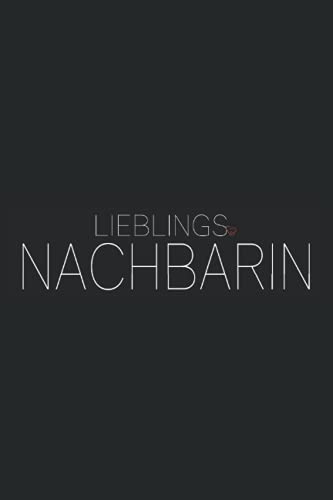 Lieblingsnachbarin: Edles Notizbuch für die tolle Nachbarsfrau als kleines Dankeschön - Weltbeste Nachbarin Geburtstag und Weihnachtsüberraschung für Frauen - Notizheft Liniert A5 zum Schreiben von Independently published