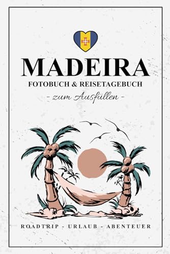 Madeira Fotobuch und Reisetagebuch zum Ausfüllen: Reise Fotografie / Reisebuch Madeira Geschenk zum Wandern, Urlaub und zur Inselüberquerung / Reisetagebuch mit Fotos Einkleben / Souvenir Madeira Fotobuch und Reisetagebuch zum Ausfüllen: Reise Fotografie / Reisebuch Madeira Geschenk zum Wandern, Urlaub und zur Inselüberquerung / Reisetagebuch mit Fotos Einkleben / Souvenir von Stefan Hilbrecht