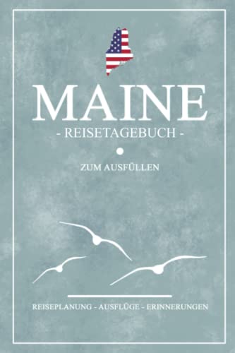 Maine Reisetagebuch zum Ausfüllen: Kleines Notizbuch für den Urlaub / Reise Tagebuch State Maine Geschenke / Amerika Flagge Reisebuch / Backpacking und Road Trip Souvenirs USA Maine Reisetagebuch zum Ausfüllen: Kleines Notizbuch für den Urlaub / Reise Tagebuch State Maine Geschenke / Amerika Flagge Reisebuch / Backpacking und Road Trip Souvenirs USA von Stefan Hilbrecht