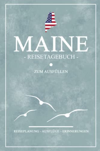 Maine Reisetagebuch zum Ausfüllen: Kleines Notizbuch für den Urlaub / Reise Tagebuch State Maine Geschenke / Amerika Flagge Reisebuch / Backpacking und Road Trip Souvenirs USA von Stefan Hilbrecht