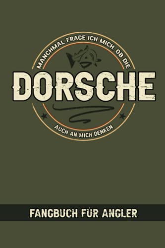 Manchmal Frage Ich Mich Ob Die Dorsche Auch An Mich Denken - Fangbuch für Angler: Logbuch zum Hochseeangeln vom Boot - Küstenangeln - Brandungsangeln - Watangeln - Dorschangeln Geschenk - Angelspruch