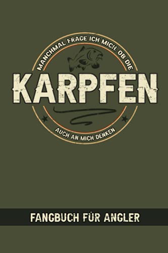 Manchmal Frage Ich Mich Ob Die Karpfen Auch An Mich Denken - Fangbuch für Angler: Logbuch zum Karpfenangeln - Karpfen Geschenk - Karpfenangler - ... - Angelspruch Lustig - Spiegelkarpfen von Independently published