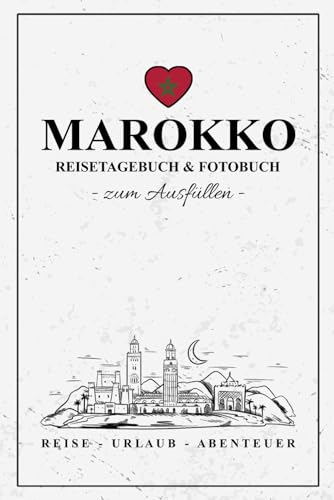 Marokko Reisetagebuch und Fotobuch: Reise Fotografie / Reisebuch Marokko Geschenk zum Wandern, Urlaub, Camping, Roadtrip / Reisetagebuch zum Ausfüllen und Fotos Einkleben / Souvenir Marokko Reisetagebuch und Fotobuch: Reise Fotografie / Reisebuch Marokko Geschenk zum Wandern, Urlaub, Camping, Roadtrip / Reisetagebuch zum Ausfüllen und Fotos Einkleben / Souvenir von Stefan Hilbrecht