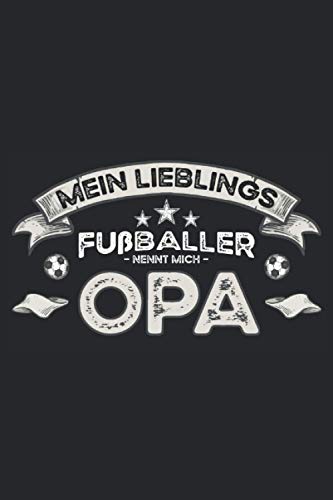Mein Lieblings Fußballer nennt mich Opa: Lustiges, kleines Notizbuch für den Fußball Opa, dessen Lieblings Fußballspieler sein Enkelsohn ist - ... Training und Fußballspiele des Enkels Mein Lieblings Fußballer nennt mich Opa: Lustiges, kleines Notizbuch für den Fußball Opa, dessen Lieblings Fußballspieler sein Enkelsohn ist - ... Training und Fußballspiele des Enkels von Independently published