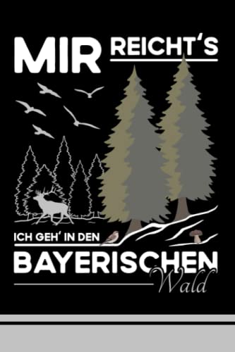 Mir Reichts Ich Geh In Den Bayerischen Wald: Kleines Notizbuch Liniert A5 To Do Listen zum Selberschreiben / Urlaub Bayerischer Wald Wandern - ... - Motorrad / Reise Nationalpark Bayern Mir Reichts Ich Geh In Den Bayerischen Wald: Kleines Notizbuch Liniert A5 To Do Listen zum Selberschreiben / Urlaub Bayerischer Wald Wandern - ... - Motorrad / Reise Nationalpark Bayern von Independently published