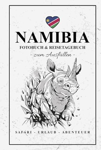 Namibia Fotobuch und Reisetagebuch zum Ausfüllen: Reise Fotografie Must Have / Namibia Reisetagebuch zum Wandern, Urlaub und Fotografieren / Reisebuch mit Fotos Einkleben / Souvenir / Geschenk Namibia Fotobuch und Reisetagebuch zum Ausfüllen: Reise Fotografie Must Have / Namibia Reisetagebuch zum Wandern, Urlaub und Fotografieren / Reisebuch mit Fotos Einkleben / Souvenir / Geschenk von Stefan Hilbrecht