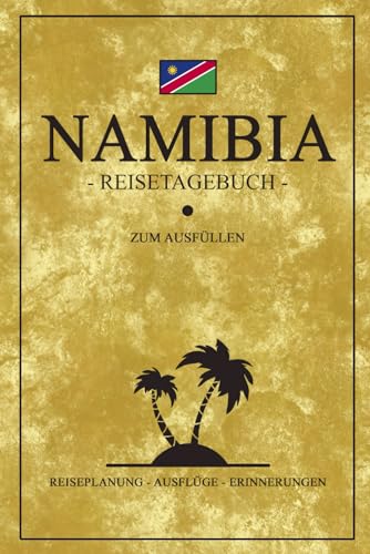 Namibia Reisetagebuch: Kleines Notizbuch und Reisebuch zum Ausfüllen / Namibia Tagebuch als Reise Geschenk und Souvenir von Stefan Hilbrecht