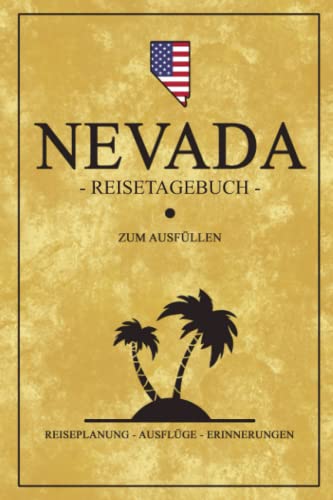 Nevada Reisetagebuch zum Ausfüllen: Kleines Notizbuch für den Urlaub / Reise Tagebuch State Nevada Geschenke / Amerika Flagge Reisebuch / Backpacking und Road Trip Souvenirs USA Nevada Reisetagebuch zum Ausfüllen: Kleines Notizbuch für den Urlaub / Reise Tagebuch State Nevada Geschenke / Amerika Flagge Reisebuch / Backpacking und Road Trip Souvenirs USA