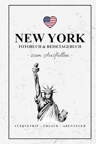 New York Fotobuch und Reisetagebuch zum Ausfüllen: Reise Fotografie / Städtereisen New York Must Haves / Geschenk Städtetrip und Urlaub / Reisetagebuch mit Fotos Einkleben / Fotoalbum New York Fotobuch und Reisetagebuch zum Ausfüllen: Reise Fotografie / Städtereisen New York Must Haves / Geschenk Städtetrip und Urlaub / Reisetagebuch mit Fotos Einkleben / Fotoalbum
