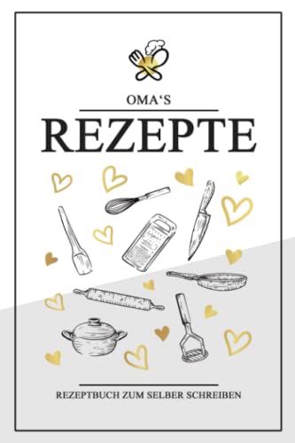 Omas Rezepte - Rezeptbuch Zum Selberschreiben: Oma Geheimrezepte Kochbuch und Backbuch / DIY Rezeptheft A5 zum Ausfüllen / Rezepte Sammlung und Familienrezepte Geschenk von Stefan Hilbrecht