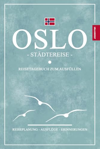 Oslo Reisetagebuch: Reisebuch Geschenk zur Städtereise, zum Wandern und Entdecken / Urlaub in Norwegen Souvenir und Geschenkidee / Oslo Reise Tagebuch / Städtetrip Must Haves von Stefan Hilbrecht