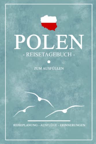 Polen Reisetagebuch zum Ausfüllen: Notizbuch und Reisebuch Geschenk / Wohnmobil Polen Camping, Rundreise, Wandern / Roadtrip Masuren und Polnische Ostsee Reise Tagebuch / Urlaub Souvenir von Stefan Hilbrecht