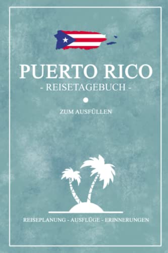 Puerto Rico Reisetagebuch zum Ausfüllen: Kleines Notizbuch für den Urlaub / Reise Tagebuch Puerto Rico Geschenk / Karibik Insel Reisebuch zum Wandern, Roadtrip und zur Rundreise von Stefan Hilbrecht