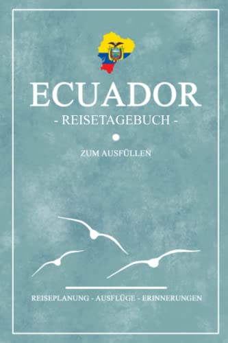 Reisetagebuch Ecuador: Kleines Notizbuch für den Urlaub / Reise Tagebuch Ecuador Geschenke / Ecuadorianische Flagge Reisebuch / Ekuador Backpacking, Wandern, Rundreise und Road Trip Souvenir