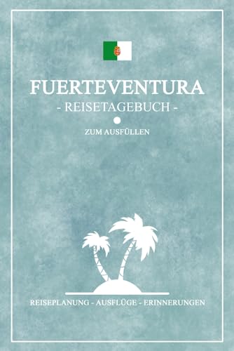 Reisetagebuch Fuerteventura: Reisebuch Geschenk und Souvenir / Fuerteventura Wandern, Urlaub und Camping / Reise Tagebuch zum selber Schreiben inkl. Dankbarkeitsjournal