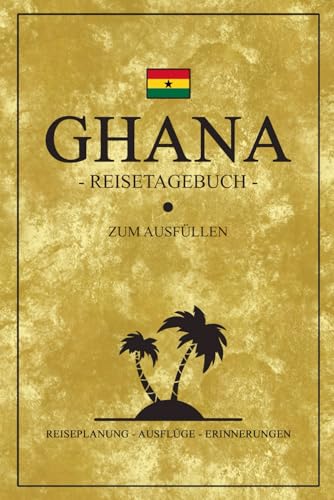 Reisetagebuch Ghana: Ghana Reisebuch für den Urlaub / Afrika Must Haves / Urlaubstagebuch zum Ausfüllen / Reise Geschenk und Souvenir Reisetagebuch Ghana: Ghana Reisebuch für den Urlaub / Afrika Must Haves / Urlaubstagebuch zum Ausfüllen / Reise Geschenk und Souvenir von Stefan Hilbrecht