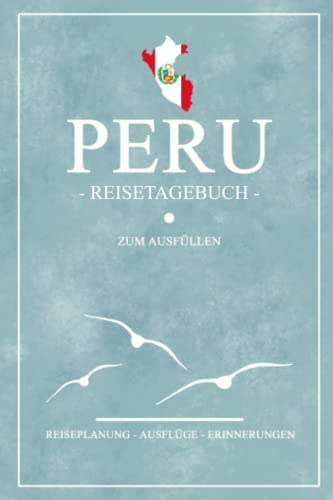 Reisetagebuch Peru: Kleines Notizbuch für den Urlaub / Reise Tagebuch Geschenke / Peruanische Flagge Reisebuch / Peru Wandern, Backpacking, Rundreise und Road Trip Souvenir Reisetagebuch Peru: Kleines Notizbuch für den Urlaub / Reise Tagebuch Geschenke / Peruanische Flagge Reisebuch / Peru Wandern, Backpacking, Rundreise und Road Trip Souvenir