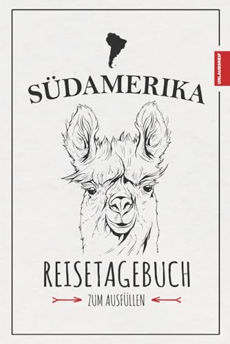 Reisetagebuch Südamerika: Reise durch Südamerika Geschenke zum Wandern, Urlaub, Motorrad Roadtrip und Backpacking / Reisebuch zum Ausfüllen / Souvenir Reisetagebuch Südamerika: Reise durch Südamerika Geschenke zum Wandern, Urlaub, Motorrad Roadtrip und Backpacking / Reisebuch zum Ausfüllen / Souvenir von Stefan Hilbrecht