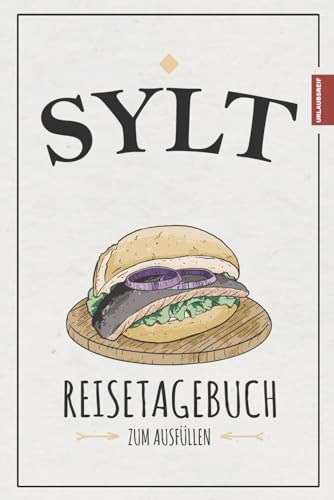 Reisetagebuch Sylt: Reisebuch zum selber Schreiben und Ausfüllen / Reise Sylt Geschenke zum Urlaub, Wandern und Fahrrad fahren / Souvenir / Sylter Produkte und Andenken