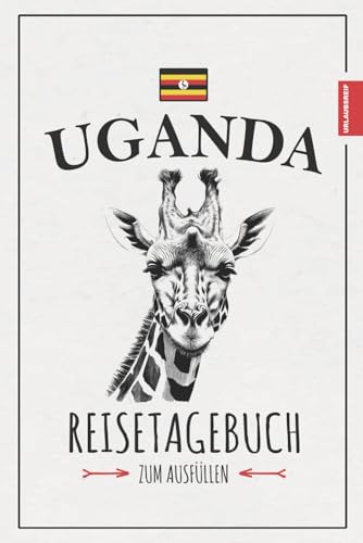 Reisetagebuch Uganda: Urlaub Must Haves / Uganda Reise Geschenke zum Wandern, Roadtrip und Entdecken / Afrika Souvenir / Urlaubstagebuch und Reisebuch Reisetagebuch Uganda: Urlaub Must Haves / Uganda Reise Geschenke zum Wandern, Roadtrip und Entdecken / Afrika Souvenir / Urlaubstagebuch und Reisebuch von Stefan Hilbrecht