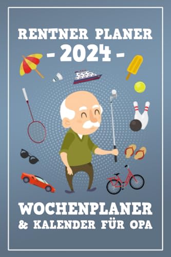 Rentner Planer 2024 für Opa: Terminplaner und Rentnerkalender 2024 mit Wochenansicht / Planer für Rentner / Opa Geschenkbuch / Große Schrift / Senioren Geschenke Lustig