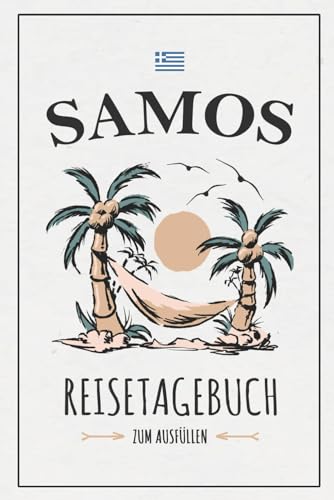 Samos Reisetagebuch: Notizbuch und Reise Tagebuch zum Ausfüllen / Insel Samos Souvenir / Reisebuch zum Wandern, Camping, Fahrrad Fahren, Roadtrip / Griechenland Geschenk von Stefan Hilbrecht