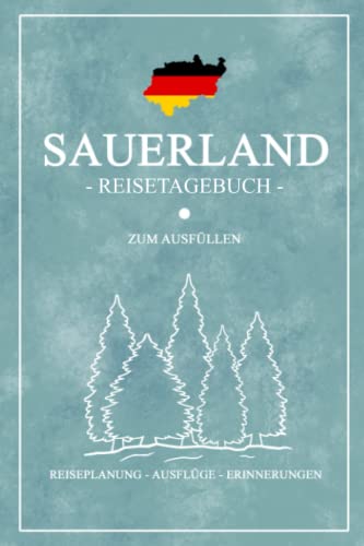 Sauerland Reisetagebuch zum Ausfüllen: Reisebuch Geschenk / Sauerland Wandern, Radtouren, Motorradtouren, Camping und Entdecken / Reise Tagebuch Urlaub und Souvenir