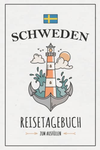 Schweden Reisetagebuch: Notizbuch und Reisebuch zum Ausfüllen und Selberschreiben / Roadtrip Schweden Rundreise, Wohnmobil, Wandern und Camping / Reise Tagebuch Motorradtour / Urlaub Souvenir Schweden Reisetagebuch: Notizbuch und Reisebuch zum Ausfüllen und Selberschreiben / Roadtrip Schweden Rundreise, Wohnmobil, Wandern und Camping / Reise Tagebuch Motorradtour / Urlaub Souvenir