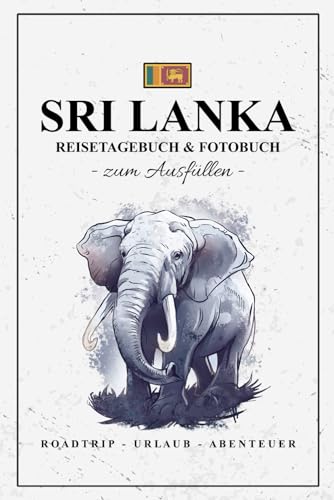 Sri Lanka Reisetagebuch und Fotobuch: Reisebuch Sri Lanka Geschenk zum Wandern, Urlaub und Backpacking / Reisetagebuch mit Fotos Einkleben / Reise Fotografie / Souvenir von Stefan Hilbrecht