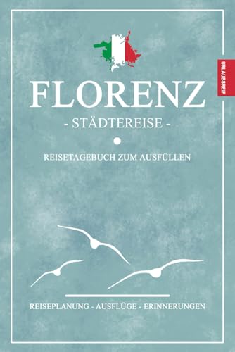 Städtereise Florenz Reisetagebuch zum Ausfüllen: Städtetrip Florenz Geschenk / Italien Souvenir / Reise Tagebuch und Notizbuch zum Fahrrad Fahren, Wandern und Entdecken von Stefan Hilbrecht