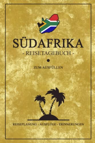 Südafrika Reisetagebuch: Kleines Notizbuch für den Urlaub / Südafrikanische Flagge Reise Tagebuch Geschenke / Reisebuch Südafrika Wandern, Rundreise und Roadtrip / Souvenir und Geschenkideen