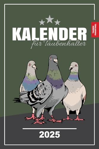 Tauben Kalender 2025: Der Tauben Fanartikel / Taubenfreunde Jahresplaner und Terminplaner 2025 / Taubenzüchter Zubehör / Taubenschlag Bauen und Taubenhaltung / Taubenzucht Geschenk Tauben Kalender 2025: Der Tauben Fanartikel / Taubenfreunde Jahresplaner und Terminplaner 2025 / Taubenzüchter Zubehör / Taubenschlag Bauen und Taubenhaltung / Taubenzucht Geschenk