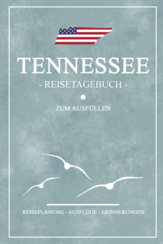 Tennessee Reisetagebuch zum Ausfüllen: Kleines Notizbuch für den Urlaub / Reise Tagebuch State Tennessee Geschenke / Amerika Flagge Reisebuch / Backpacking und Road Trip Souvenirs USA von Stefan Hilbrecht