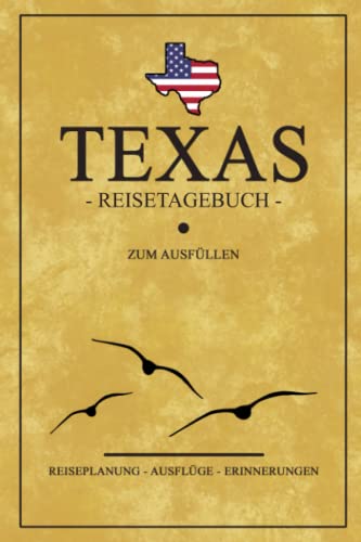 Texas Reisetagebuch zum Ausfüllen: Kleines Notizbuch und Reisebuch Geschenk / Amerika Flagge / Reise Tagebuch zum Wohnmobil Urlaub, Camping, Wandern, Motorrad Fahren / Road Trip Texas Souvenirs von Stefan Hilbrecht