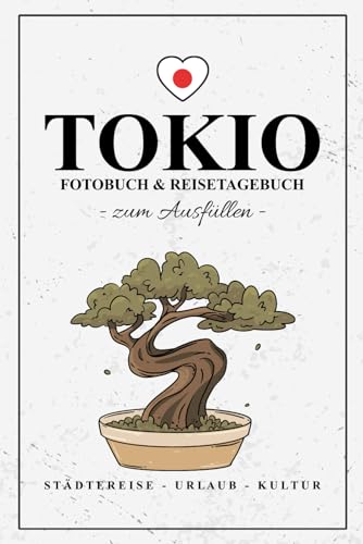 Tokio Fotobuch und Reisetagebuch zum Ausfüllen: Reisebuch Tokio Geschenk zum Städtetrip und Urlaub / Reisetagebuch mit Fotos Einkleben / Städtereise Must Haves / Reise Fotografie / Japan Souvenir Tokio Fotobuch und Reisetagebuch zum Ausfüllen: Reisebuch Tokio Geschenk zum Städtetrip und Urlaub / Reisetagebuch mit Fotos Einkleben / Städtereise Must Haves / Reise Fotografie / Japan Souvenir von Stefan Hilbrecht