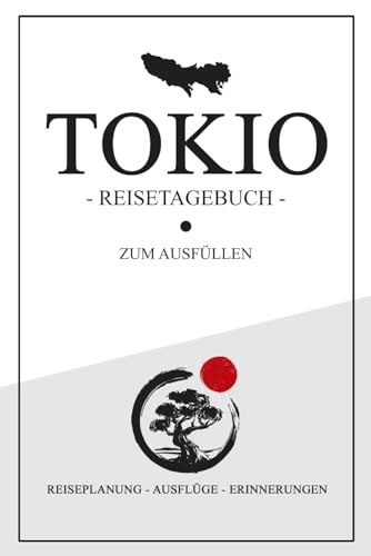 Tokio Reisetagebuch zum Ausfüllen: Reisebuch Tokio Stadt für die Städtereise / Tokyo Souvenir und Reise Tagebuch Geschenk von Stefan Hilbrecht