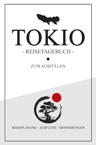 Tokio Reisetagebuch zum Ausfüllen: Reisebuch Tokio Stadt für die Städtereise / Tokyo Souvenir und Reise Tagebuch Geschenk Tokio Reisetagebuch zum Ausfüllen: Reisebuch Tokio Stadt für die Städtereise / Tokyo Souvenir und Reise Tagebuch Geschenk von Stefan Hilbrecht
