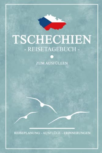 Tschechien Reisetagebuch zum Ausfüllen: Notizbuch und Reisebuch Geschenk / Urlaub Tschechien Wohnmobil Rundreise, Camping, Wandern, Elberadweg Fahrrad / Tschechische Republik Reise Tagebuch