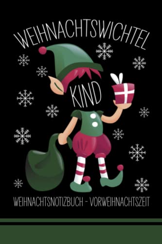 Weihnachtswichtel Weihnachtsnotizbuch Kind: Vorweihnachtszeit Notizbuch für Kinder / Weihnachtsbuch Familie / Vorbereitung Weihnachten / Weihnachtshelfer und Weihnachtswichtel Zubehör Weihnachtswichtel Weihnachtsnotizbuch Kind: Vorweihnachtszeit Notizbuch für Kinder / Weihnachtsbuch Familie / Vorbereitung Weihnachten / Weihnachtshelfer und Weihnachtswichtel Zubehör