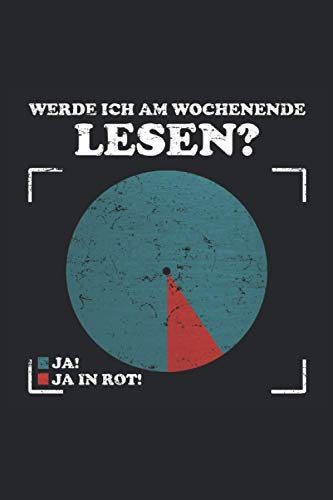 Werde ich am Wochenende Lesen?: Lustiges Notizbuch für Frauen und Mädchen. Perfekte, kleine Lese Geschenke für die Ehefrau, Mutter und Tochter und ... Notizen und zum Mitschreiben - A5 100 Seiten Werde ich am Wochenende Lesen?: Lustiges Notizbuch für Frauen und Mädchen. Perfekte, kleine Lese Geschenke für die Ehefrau, Mutter und Tochter und ... Notizen und zum Mitschreiben - A5 100 Seiten von Independently published