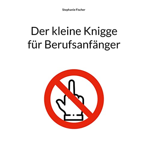 Der kleine Knigge für Berufsanfänger von Books on Demand GmbH