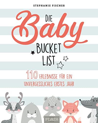 Die Baby Bucket List: 110 Erlebnisse für ein unvergessliches erstes Jahr (AAZPU25)