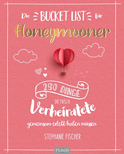 Die Bucket List für Honeymooner: 250 Dinge, die frisch Verheiratete Paare gemeinsam erlebt haben müssen - Das perfekte Geschenk (AAZPU25)