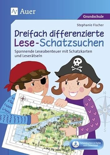 Dreifach differenzierte Lese-Schatzsuchen: Spannende Leseabenteuer mit Schatzkarten und Leserätseln (3. und 4. Klasse) von Auer Verlag i.d.AAP LW